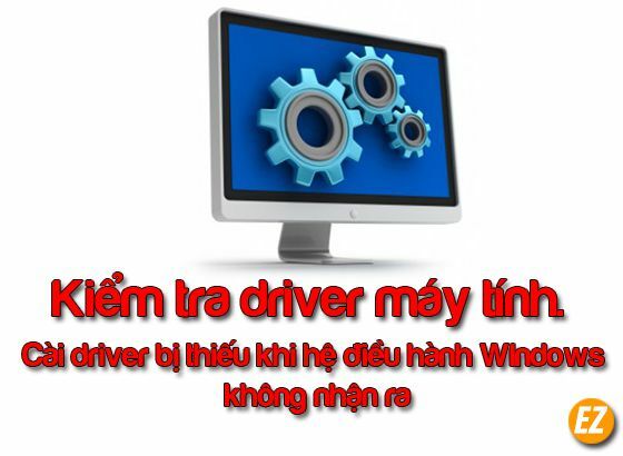 kiem-tra-driver-may-tinh-va-tim-kiem-nhung-driver-khong-nhan-dien-duoc ...