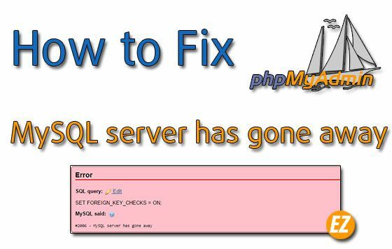 Hướng dẫn Fix lỗi MySQL server has gone away khi import file sql