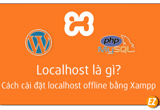 Localhost là gì? cách cài đặt localhost offline bằng Xampp