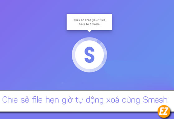 Chia sẻ file hẹn giờ tự động xoá Smash