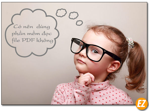 Có nên dùng phần mềm đọc file PDF không?