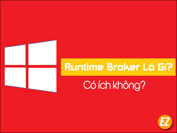 Runtime broker là gì? có ích không