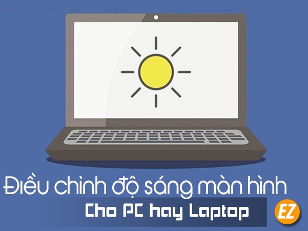 Điều chỉnh độ sáng màn hình cho pc hay laptop