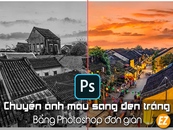 Chuyển ảnh màu sang đen trắng bằng photoshop đơn giản