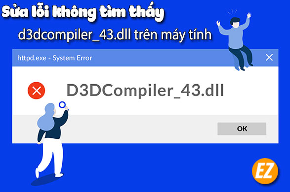 sửa lỗi thiếu không có d3dcompiler_43.dll trên máy tính