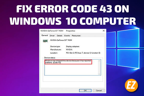 Sửa lỗi Code 43: Windows has stopped this device because it has reported problems