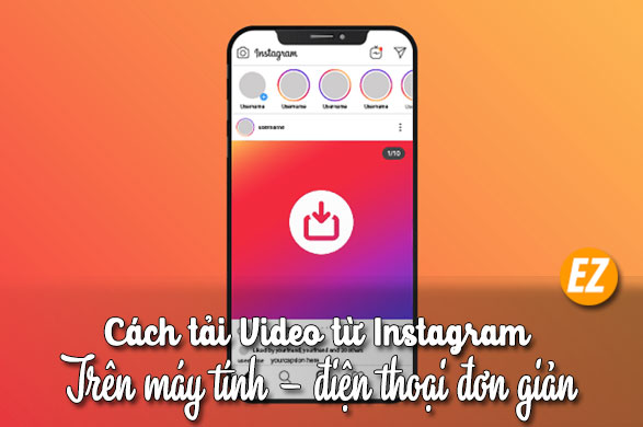 Cách tải Video từ Instagram trên máy tính – điện thoại đơn giản.