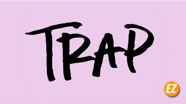 Trap là gì?
