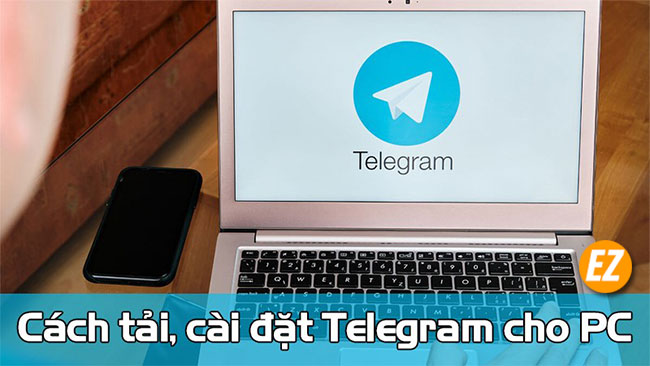 Cách tải và cài đặt Telegram cho PC, Laptop