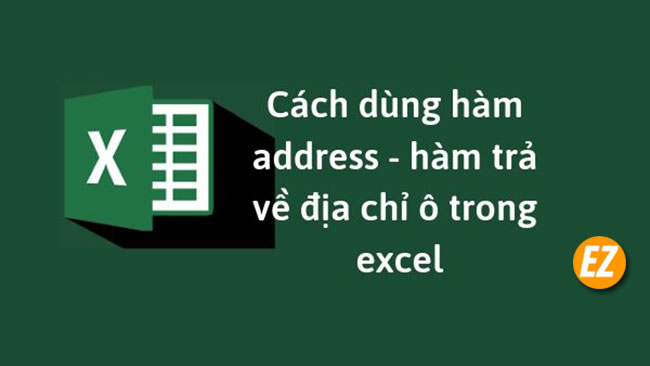 Cách sử dụng hàm Address trong Excel lấy giá trị ô