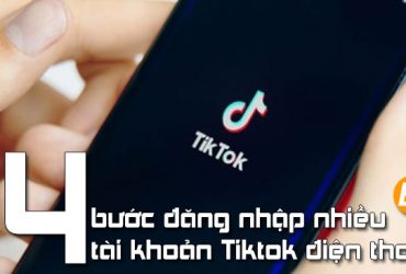 đăng nhập nhiều tài khoản Tiktok trên điện thoại