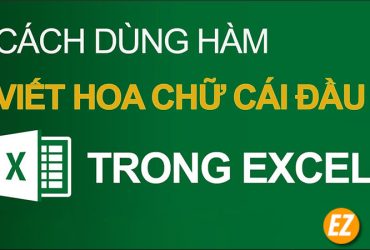 5 cách viết hoa chữ cái đầu trong Excel