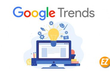 google trend là gì? cách sử dụng google trend sao cho hiệu quả