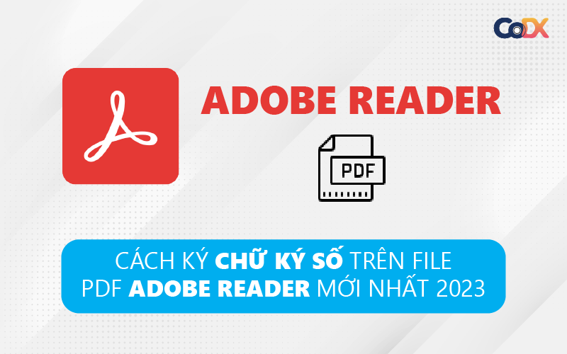 Cách ký chữ ký số trên file PDF Adobe reader mới nhất 2024