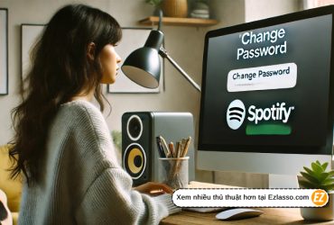 Hướng Dẫn Thay Đổi Mật Khẩu Spotify Đơn Giản Và Nhanh Chóng