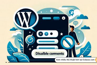 Cách Tắt Bình Luận WordPress - Disable Comment Wordpress