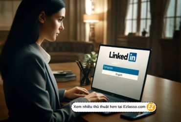 Cách Thiết Lập LinkedIn Tiếng Việt Trên Máy Tính Và Điện Thoại