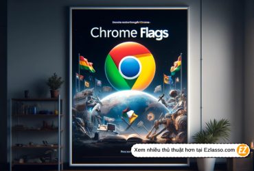 Tùy Chỉnh Chrome Flags